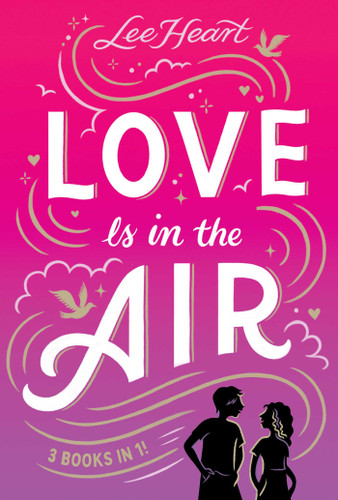 Love Is in the Air 3 Books in 1! (Written in the Stars; Meet Me at Sunset; Playing for Keeps) by Lee Heart, 9798347101726
