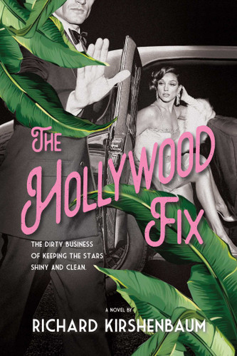 The Hollywood Fix by Richard Kirshenbaum, 9798895652848