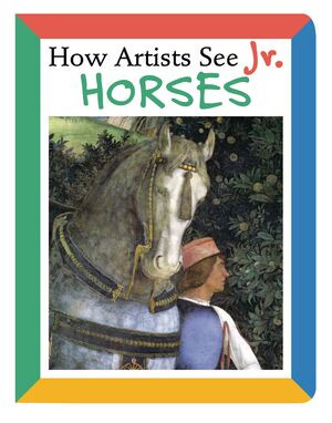 How Artists See Jr.: Horses by Colleen Carroll, 9780789209757