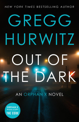 Out of the Dark (An Orphan X Novel) by Gregg Hurwitz, 9781250457028