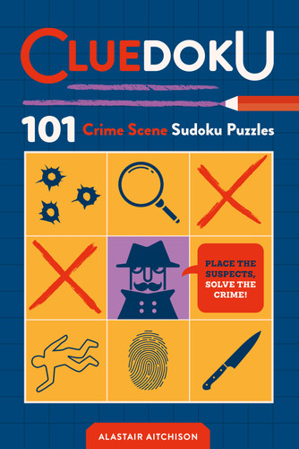 Cluedoku (101 Crime Scene Sudoku Puzzles) by Alastair Aitchison, 9781250458988