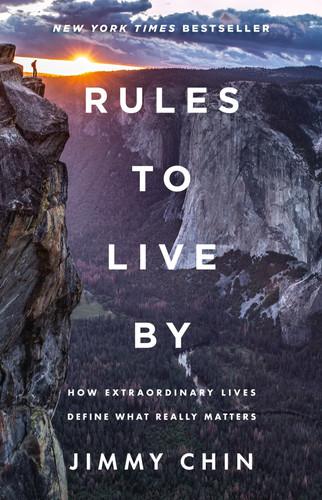 Rules to Live By (How Extraordinary Lives Define What Really Matters) by Jimmy Chin, 9781250371645