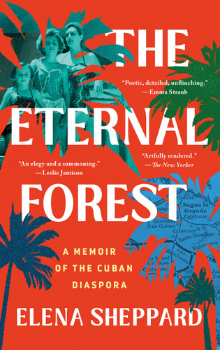 The Eternal Forest (A Memoir of the Cuban Diaspora) - 9781250895073 by Elena Sheppard, 9781250895073