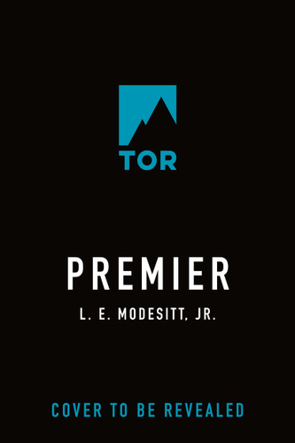 Premier (A Novel in the Grand Illusion) by L. E. Modesitt, Jr., 9781250427144