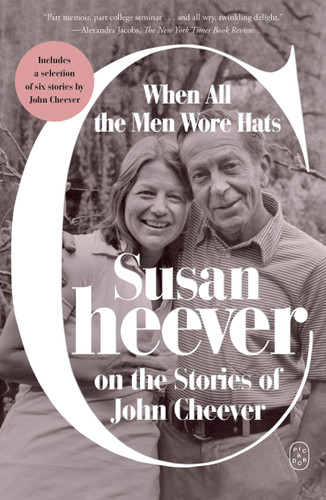When All the Men Wore Hats (Susan Cheever on the Stories of John Cheever) - 9781250448798 by Susan Cheever