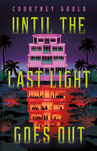 Until the Last Light Goes Out by Courtney Gould, 9781250423474