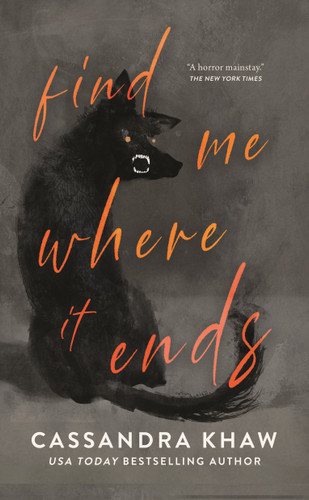 Find Me Where It Ends by Cassandra Khaw, 9781250877895