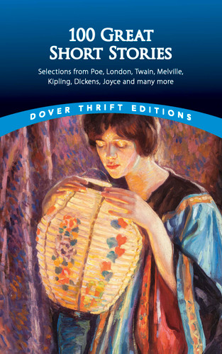 100 Great Short Stories (Selections from Poe, London, Twain, Melville, Kipling, Dickens, Joyce and many more) by James Daley, 9780486790213