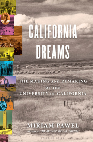 California Dreams (The Making and Remaking of the University of California) by Miriam Pawel, 9781639732739