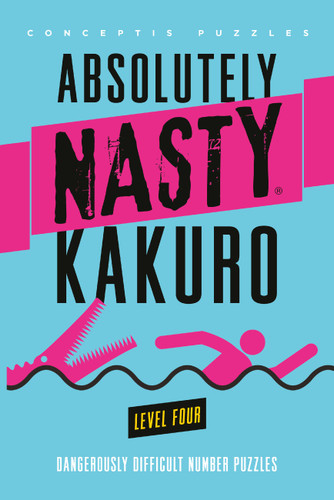 Absolutely Nasty® Kakuro Level Four by Conceptis Puzzles, 9781454970026