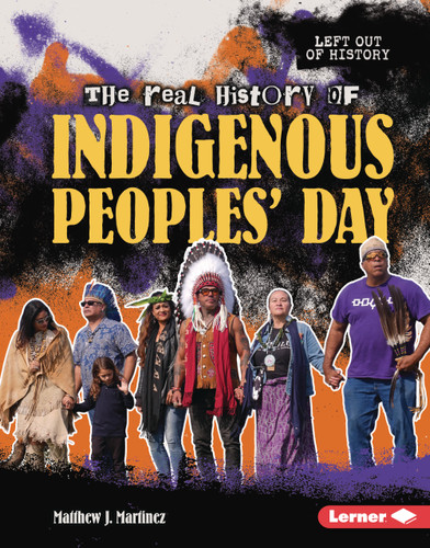 The Real History of Indigenous Peoples' Day by Matthew J. Martinez, 9798765685143