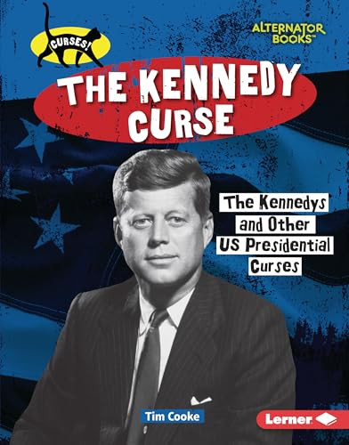 The Kennedy Curse (The Kennedys and Other US Presidential Curses) by Tim Cooke, 9798765689042