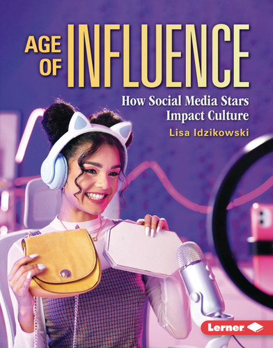 Age of Influence (How Social Media Stars Impact Culture) by Lisa Idzikowski, 9798765689585