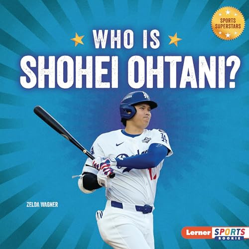 Who Is Shohei Ohtani? (Los Angeles Dodgers Superstar) by Zelda Wagner, 9798348041403