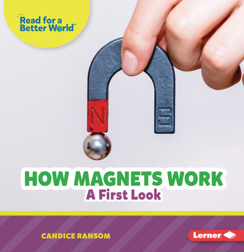 How Magnets Work (A First Look) - 9798348043292 by Candice Ransom, 9798348043292