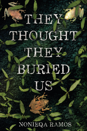 They Thought They Buried Us - 9798348051426 by NoNieqa Ramos