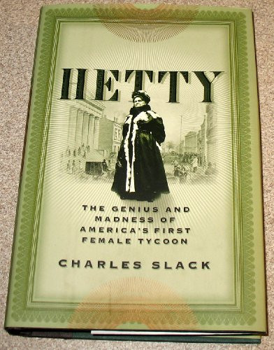 Hetty (The Genius and Madness of America's First Female Tycoon) - 9780060542566 by Charles Slack, 9780060542566