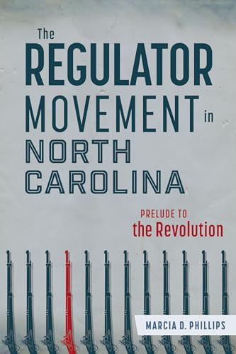 The Regulator Movement in North Carolina (Prelude to the Revolution) - 9781540299574 by Marcia D. Phillips