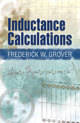 Inductance Calculations by Frederick W Grover, 9780486474403