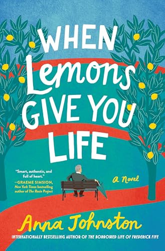 When Lemons Give You Life (A Novel) by Anna Johnston, 9780063397347