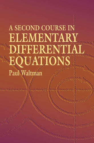 A Second Course in Elementary Differential Equations by Paul Waltman, 9780486434780