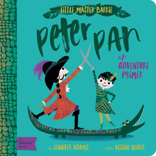 Peter Pan (A BabyLit® Adventure Primer) by Jennifer Adams, Alison Oliver, 9781423648604