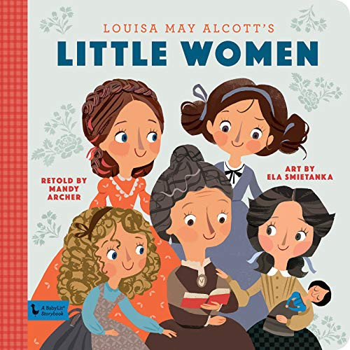 Little Women: A BabyLit Storybook by Mandy Archer, Ela Smietanka, 9781423651451