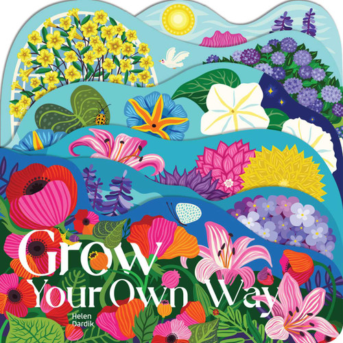 Grow Your Own Way (A lush multi-layered die cut reveal celebrating Flowers) by Helen Dardik, 9781423663584