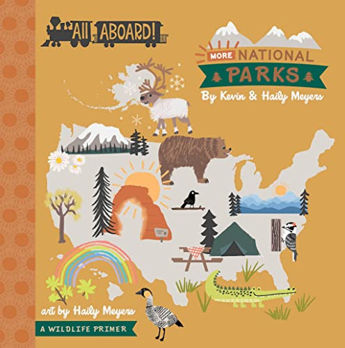 All Aboard! More National Parks (A Wildlife Primer) by Haily Meyers, Kevin Meyers, 9781423665137