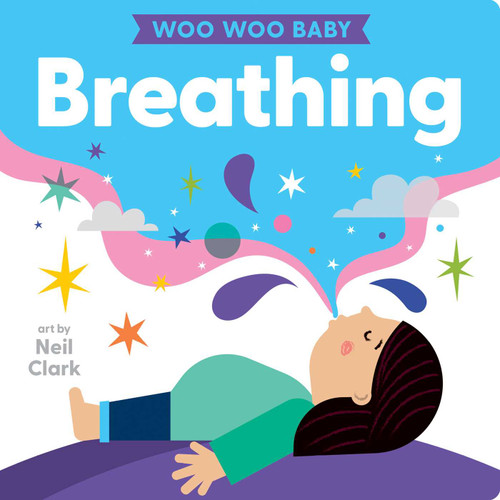 Woo Woo Baby: Breathing by Neil Clark, 9781423665410