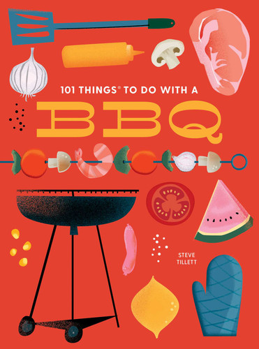 101 Things to Do With a BBQ, new edition by Steve Tillett, 9781423665601