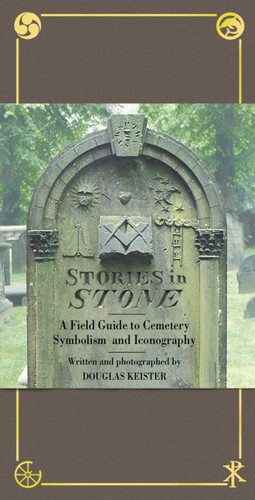 Stories in Stone (The Complete Guide to Cemetery Symbolism) by Douglas Keister, 9781586853211