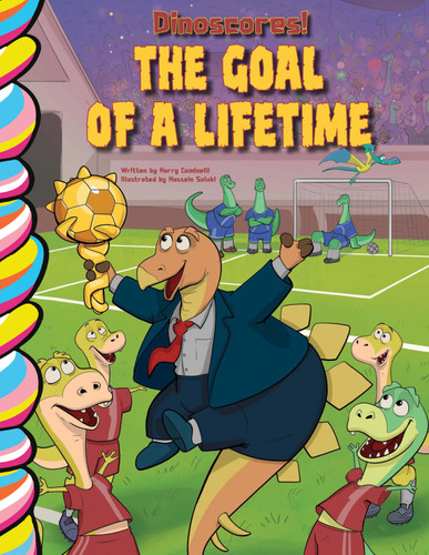 Dinoscores: The Goal of a Lifetime (soccer) by Harry Caminelli, Hussein Soluki, 9781834041414