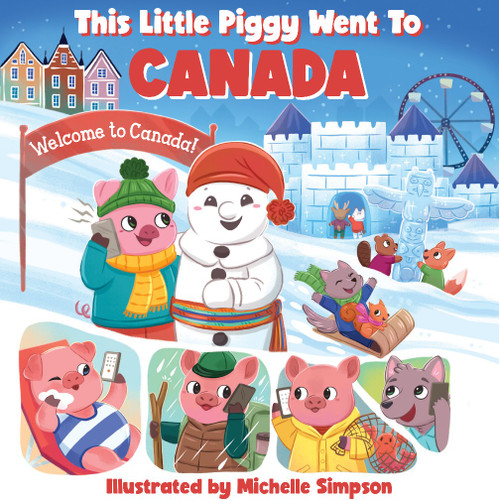 This Little Piggy Went to Canada by Elena Sturgess, Michelle Simpson, 9781834040554