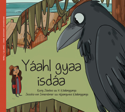 Yáahl gyaa isdáa / Gifts from Raven (Haida Edition) by Ḵung Jaadee, Jessika von Innerebner, Jasḵwaan Bedard, 9781778541087