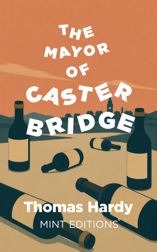 The Mayor of Casterbridge - 9798888976678 by Thomas Hardy, Mint Editions