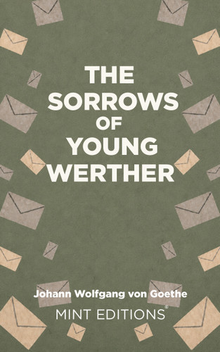 The Sorrows of Young Werther - 9798888976852 by Johann Wolfgang von Goethe, R.D. Boylan, Nathen Haskell Dole, Mint Editions, 9798888976852