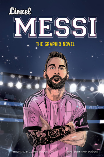 Lionel Messi (The Graphic Novel) by Ivana Jancova, Zuzana Vancova, 9781802473322