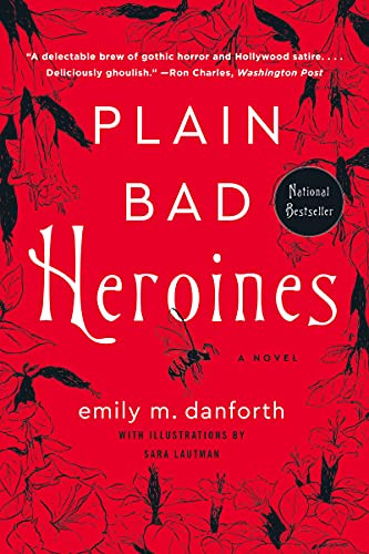 Plain Bad Heroines (A Novel) by Emily M. Danforth, Sara Lautman, 9780062942869