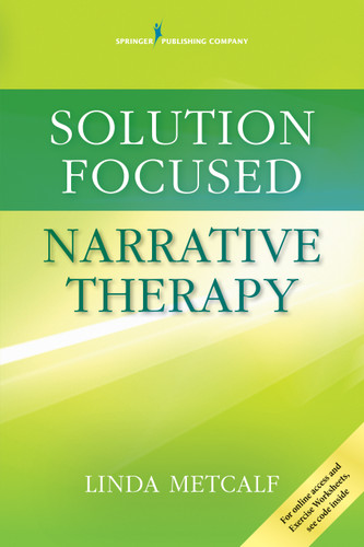 Solution Focused Narrative Therapy by Linda Metcalf, 9780826131768