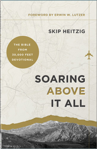 Soaring Above It All (The Bible from 30,000 Feet Devotional) by Skip Heitzig, Erwin W. Lutzer, 9780736992497
