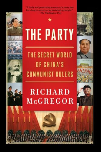The Party (The Secret World of China's Communist Rulers) by Richard McGregor, 9780061708763
