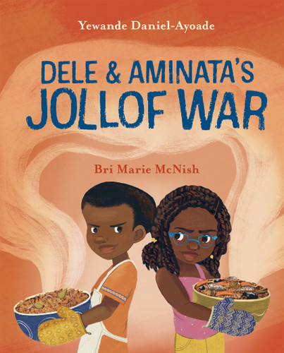 Dele and Aminata's Jollof War by Yewande Daniel-Ayoade, Bri Marie McNish, 9781771476782