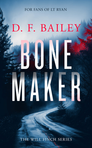 Bone Maker (A Will Finch Mystery Thriller) by D.F. Bailey, 9781036703325