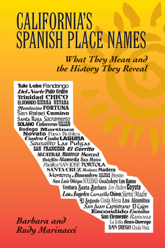 California's Spanish Place Names (What They Mean and the History They Reveal) by Barbara Marinacci, Rudy Marinacci, 9781883318697