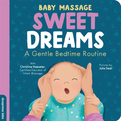 Baby Massage: Sweet Dreams! by duopress labs, Christine Haeseler, Julia Seal, 9781464266973