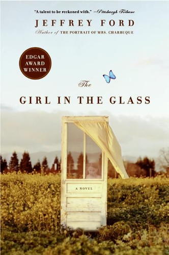 The Girl in the Glass (A Novel) by Jeffrey Ford, 9780060936198