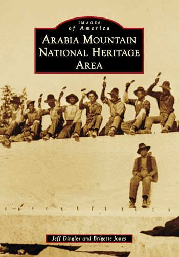 Arabia Mountain National Heritage Area by Mr. Jeff Dingler, Ms. Brigette Jones, 9781467163095