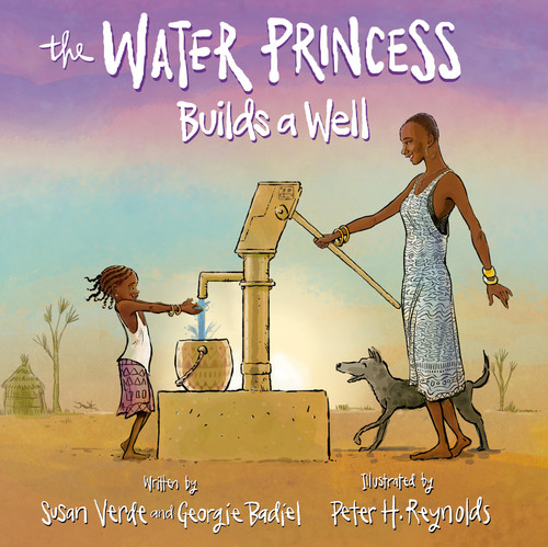 The Water Princess Builds a Well by Susan Verde, Georgie Badiel, Peter H. Reynolds, 9798217238958