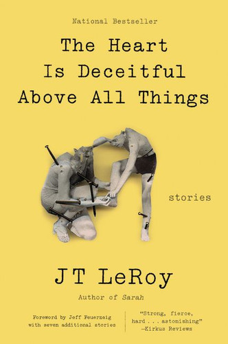 The Heart Is Deceitful Above All Things (Stories) by JT LeRoy, Jeff Feuerzeig, 9780062641274